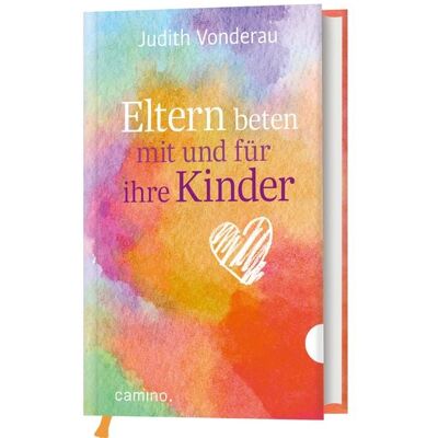Camino Eltern beten mit und für ihre Kinder Camino Eltern beten mit und für ihre Kinder