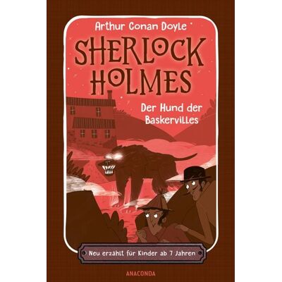 Anaconda Sherlock Holmes. Der Hund der Baskervilles. Neu erzählt für Kinder ab 7 Jahren Anaconda Sherlock Holmes. Der Hund der Baskervilles. Neu erzählt für Kinder ab 7 Jahren