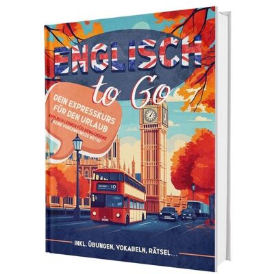 Cleverwise Verlag Englisch To Go: Dein Expresskurs für den Urlaub - Englisch lernen für Erwachsene - Ideal für Einsteiger Inkl. Übungen, Vokabelliste, Rätsel.. Cleverwise Verlag Englisch To Go: Dein Expresskurs für den Urlaub - Englisch lernen für Erwachsene - Ideal für Einsteiger Inkl. Übungen, Vokabelliste, Rätsel..