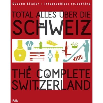Folio Total alles über die Schweiz / The Complete Switzerland Folio Total alles über die Schweiz / The Complete Switzerland