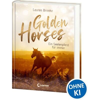 Loewe Golden Horses (Band 1) - Ein Seelenpferd für immer Loewe Golden Horses (Band 1) - Ein Seelenpferd für immer