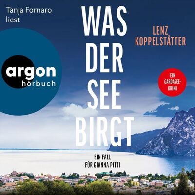 Argon Was der See birgt - Ein Fall für Gianna Pitti Argon Was der See birgt - Ein Fall für Gianna Pitti