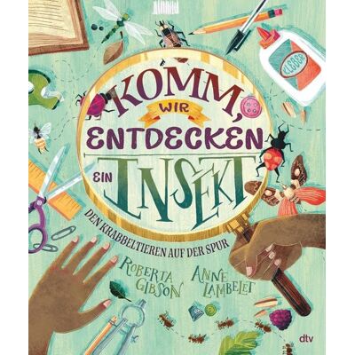 dtv Komm, wir entdecken ein Insekt! Den Krabbeltieren auf der Spur dtv Komm, wir entdecken ein Insekt! Den Krabbeltieren auf der Spur