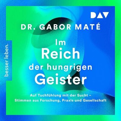 Der Audio Verlag Im Reich der hungrigen Geister: Auf Tuchfühlung mit der Sucht – Stimmen aus Forschung, Praxis und Gesellschaft Der Audio Verlag Im Reich der hungrigen Geister: Auf Tuchfühlung mit der Sucht – Stimmen aus Forschung, Praxis und Gesellschaft