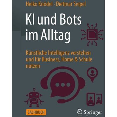 Springer Fachmedien Wiesbaden GmbH KI und Bots im Alltag Springer Fachmedien Wiesbaden GmbH KI und Bots im Alltag