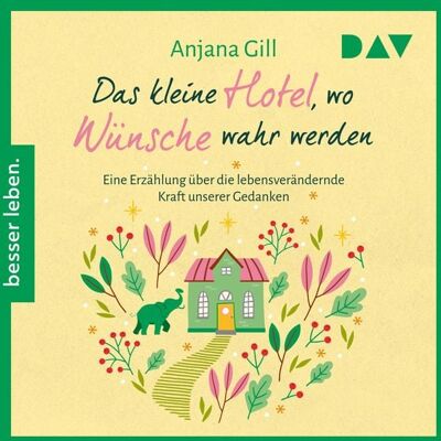 Der Audio Verlag Das kleine Hotel, wo Wünsche wahr werden Der Audio Verlag Das kleine Hotel, wo Wünsche wahr werden