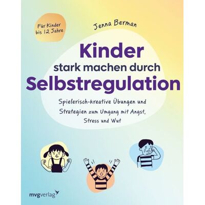 Mvg Kinder stark machen durch Selbstregulation Mvg Kinder stark machen durch Selbstregulation