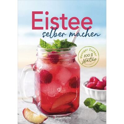 Bassermann Eistee selber machen. Weniger Zucker, 100 % Natur Bassermann Eistee selber machen. Weniger Zucker, 100 % Natur
