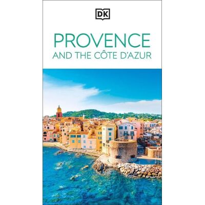 Dorling Kindersley DK Provence and the Côte d'Azur Dorling Kindersley DK Provence and the Côte d'Azur