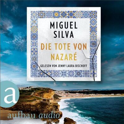 Aufbau Audio Die Tote von Nazaré - Ein Portugal-Krimi Aufbau Audio Die Tote von Nazaré - Ein Portugal-Krimi