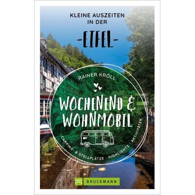 Bruckmann Wochenend und Wohnmobil - Kleine Auszeiten in der Eifel Bruckmann Wochenend und Wohnmobil - Kleine Auszeiten in der Eifel