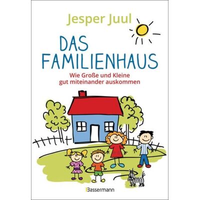 Bassermann Das Familienhaus. Wie Große und Kleine gut miteinander auskommen Bassermann Das Familienhaus. Wie Große und Kleine gut miteinander auskommen