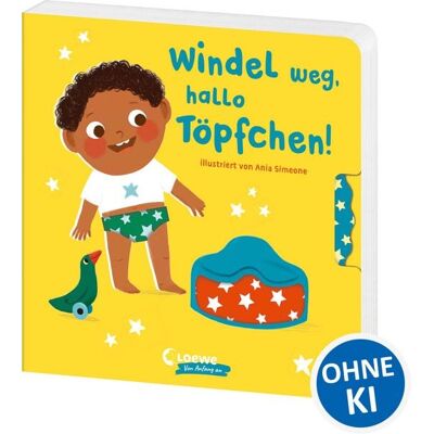 Loewe Windel weg, hallo Töpfchen! Loewe Windel weg, hallo Töpfchen!