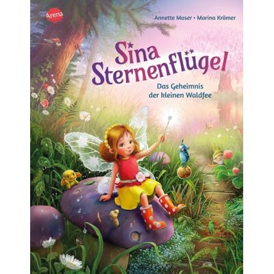 Arena Sina Sternenflügel (1). Das Geheimnis der kleinen Waldfee Arena Sina Sternenflügel (1). Das Geheimnis der kleinen Waldfee