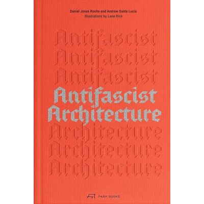 Park Books Antifascist Architecture Park Books Antifascist Architecture