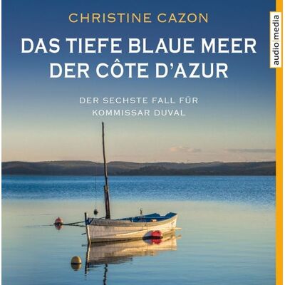 Audio Media Verlag Das tiefe blaue Meer der Côte d'Azur Audio Media Verlag Das tiefe blaue Meer der Côte d'Azur