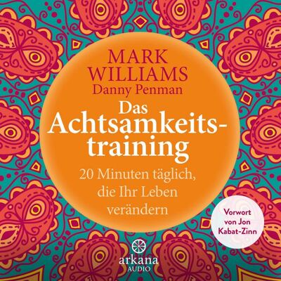 Arkana Das Achtsamkeitstraining Arkana Das Achtsamkeitstraining