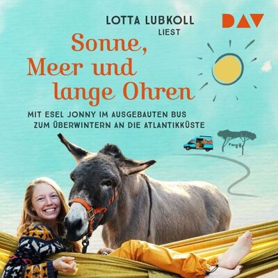 Der Audio Verlag Sonne, Meer und lange Ohren. Mit Esel Jonny im ausgebauten Bus zum Überwintern an die Atlantikküste Der Audio Verlag Sonne, Meer und lange Ohren. Mit Esel Jonny im ausgebauten Bus zum Überwintern an die Atlantikküste