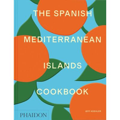 Phaidon The Spanish Mediterranean Islands Cookbook Phaidon The Spanish Mediterranean Islands Cookbook