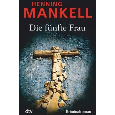 dtv Die fünfte Frau / Kurt Wallander Band 7 dtv Die fünfte Frau / Kurt Wallander Band 7
