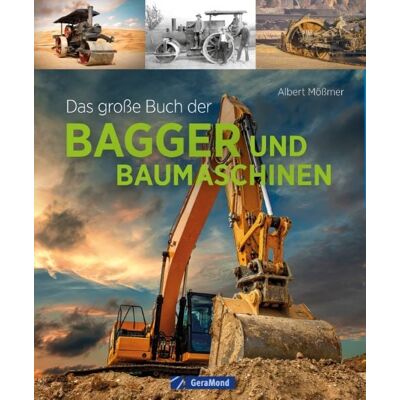 Geramond Das große Buch der Bagger und Baumaschinen Geramond Das große Buch der Bagger und Baumaschinen