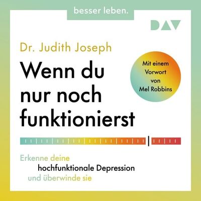 Der Audio Verlag Wenn du nur noch funktionierst. Erkenne deine hochfunktionale Depression und überwinde sie Der Audio Verlag Wenn du nur noch funktionierst. Erkenne deine hochfunktionale Depression und überwinde sie