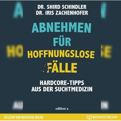 Edition a audio Abnehmen für hoffnungslose Fälle Edition a audio Abnehmen für hoffnungslose Fälle