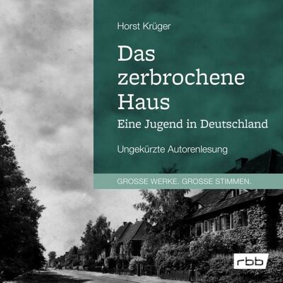 Der Audio Verlag Das zerbrochene Haus. Eine Jugend in Deutschland Der Audio Verlag Das zerbrochene Haus. Eine Jugend in Deutschland