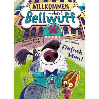 dtv Willkommen im Hotel Bellwuff – Einfach Wau! dtv Willkommen im Hotel Bellwuff – Einfach Wau!