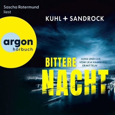 Argon Bittere Nacht - Juha und Lux vom LKA Hamburg ermitteln Argon Bittere Nacht - Juha und Lux vom LKA Hamburg ermitteln