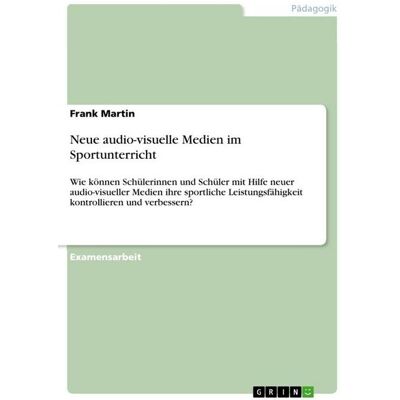 GRIN Neue audio-visuelle Medien im Sportunterricht GRIN Neue audio-visuelle Medien im Sportunterricht
