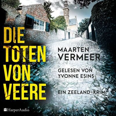 Harper Audio Die Toten von Veere. Ein Zeeland-Krimi (ungekürzt) Harper Audio Die Toten von Veere. Ein Zeeland-Krimi (ungekürzt)