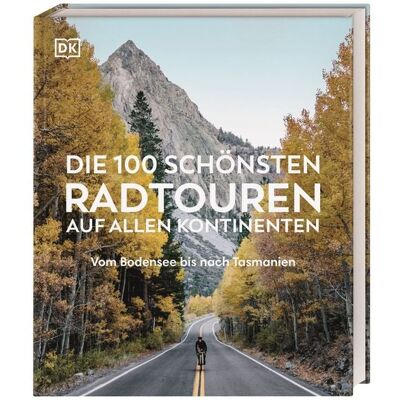 Dorling Kindersley Reiseführer Die 100 schönsten Radtouren auf allen Kontinenten Dorling Kindersley Reiseführer Die 100 schönsten Radtouren auf allen Kontinenten