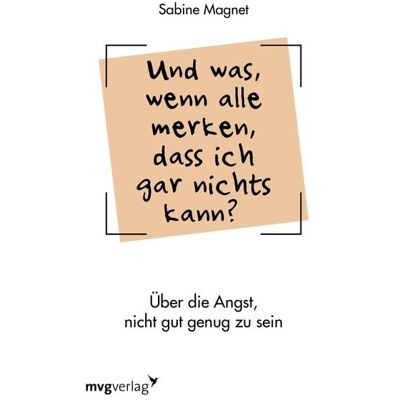 Mvg Und was, wenn alle merken, dass ich gar nichts kann? Mvg Und was, wenn alle merken, dass ich gar nichts kann?