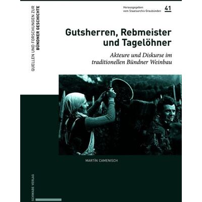 Schwabe Verlag Basel Camenisch, M: Gutsherren, Rebmeister und Tagelöhner Schwabe Verlag Basel Camenisch, M: Gutsherren, Rebmeister und Tagelöhner