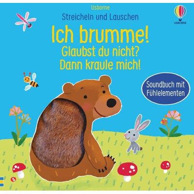 Usborne Streicheln und Lauschen: Ich brumme! Glaubst du nicht? Dann kraule mich! Usborne Streicheln und Lauschen: Ich brumme! Glaubst du nicht? Dann kraule mich!