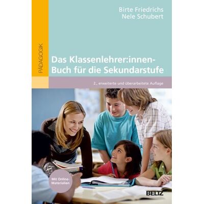 Beltz Verlagsgruppe GmbH & Co. KG Das Klassenlehrer:innen-Buch für die Sekundarstufe Beltz Verlagsgruppe GmbH & Co. KG Das Klassenlehrer:innen-Buch für die Sekundarstufe