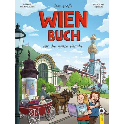 G&G Verlag, Kinder- und Jugendbuch Das große Wien-Buch für die ganze Familie G&G Verlag, Kinder- und Jugendbuch Das große Wien-Buch für die ganze Familie