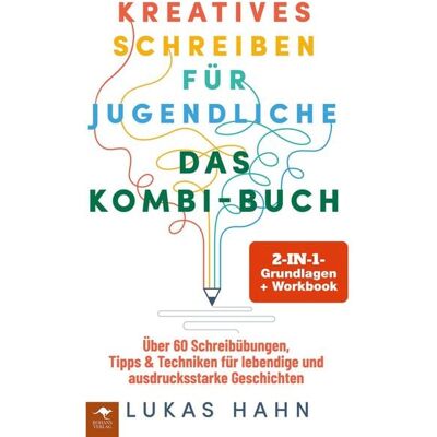 Rohans Verlag Kreatives Schreiben für Jugendliche - DAS 2-IN-1-KOMBI-BUCH: Rohans Verlag Kreatives Schreiben für Jugendliche - DAS 2-IN-1-KOMBI-BUCH: