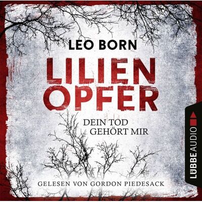 Lübbe Audio Lilienopfer. Dein Tod gehört mir Lübbe Audio Lilienopfer. Dein Tod gehört mir