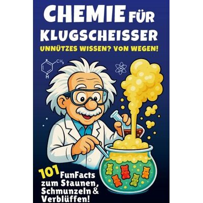 Apara Verlag Chemie für Klugscheißer - Unnützes Wissen? Von wegen! 101 FunFacts zum Staunen, Schmunzeln & Verblüffen. Chemiewissen in spannenden Geschichten. Apara Verlag Chemie für Klugscheißer - Unnützes Wissen? Von wegen! 101 FunFacts zum Staunen, Schmunzeln & Verblüffen. Chemiewissen in spannenden Geschichten.