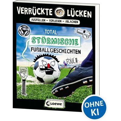 Loewe Verrückte Lücken - Total stürmische Fußballgeschichten Loewe Verrückte Lücken - Total stürmische Fußballgeschichten
