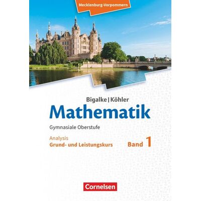 Cornelsen Verlag Bigalke/Köhler: Mathematik. Band 1. Analysis. Schülerbuch. Mecklenburg-Vorpommern Cornelsen Verlag Bigalke/Köhler: Mathematik. Band 1. Analysis. Schülerbuch. Mecklenburg-Vorpommern