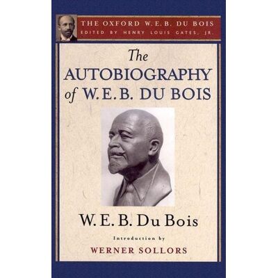 Oxford University Press AUTOBIOG OF W E B DU BOIS Oxford University Press AUTOBIOG OF W E B DU BOIS
