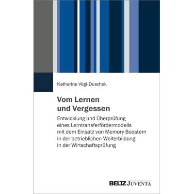 Juventa Verlag ein Imprint der Beltz Verlagsgruppe GmbH & Co. KG Vom Lernen und Vergessen Juventa Verlag ein Imprint der Beltz Verlagsgruppe GmbH & Co. KG Vom Lernen und Vergessen