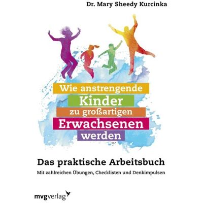 Mvg Wie anstrengende Kinder zu großartigen Erwachsenen werden Mvg Wie anstrengende Kinder zu großartigen Erwachsenen werden