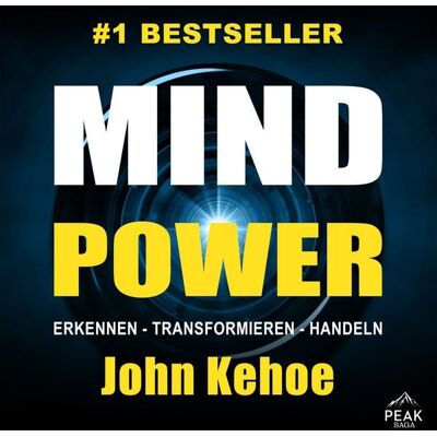 Peak MindPower. Erkennen - Transformieren – Handeln. Der praktische Weg zu Gesundheit, Lebensfreude und E Peak MindPower. Erkennen - Transformieren – Handeln. Der praktische Weg zu Gesundheit, Lebensfreude und E