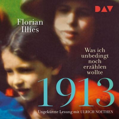 Der Audio Verlag 1913 – Was ich unbedingt noch erzählen wollte. Die Fortsetzung des Bestsellers 1913 Der Audio Verlag 1913 – Was ich unbedingt noch erzählen wollte. Die Fortsetzung des Bestsellers 1913