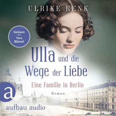 Aufbau Audio Ulla und die Wege der Liebe - Eine Familie in Berlin Aufbau Audio Ulla und die Wege der Liebe - Eine Familie in Berlin