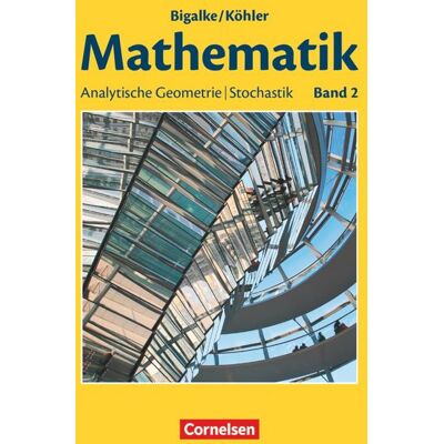 Cornelsen Verlag Bigalke/Köhler: Mathematik - Allgemeine Ausgabe - Band 2 Cornelsen Verlag Bigalke/Köhler: Mathematik - Allgemeine Ausgabe - Band 2